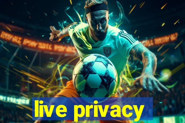 live privacy